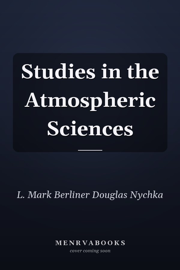 Studies in the Atmospheric Sciences