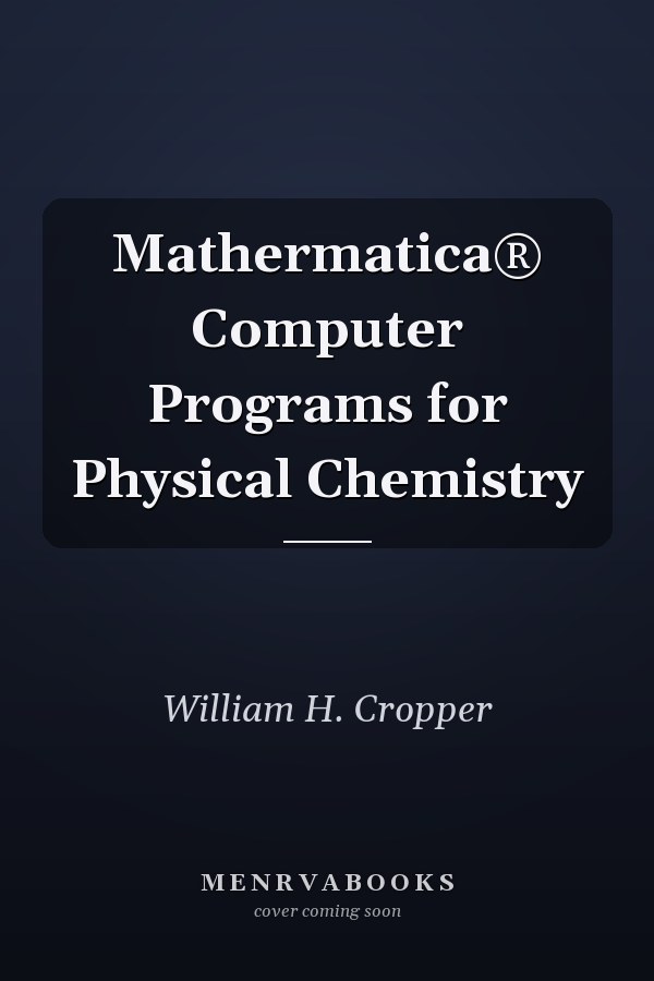 Mathermatica® Computer Programs for Physical Chemistry