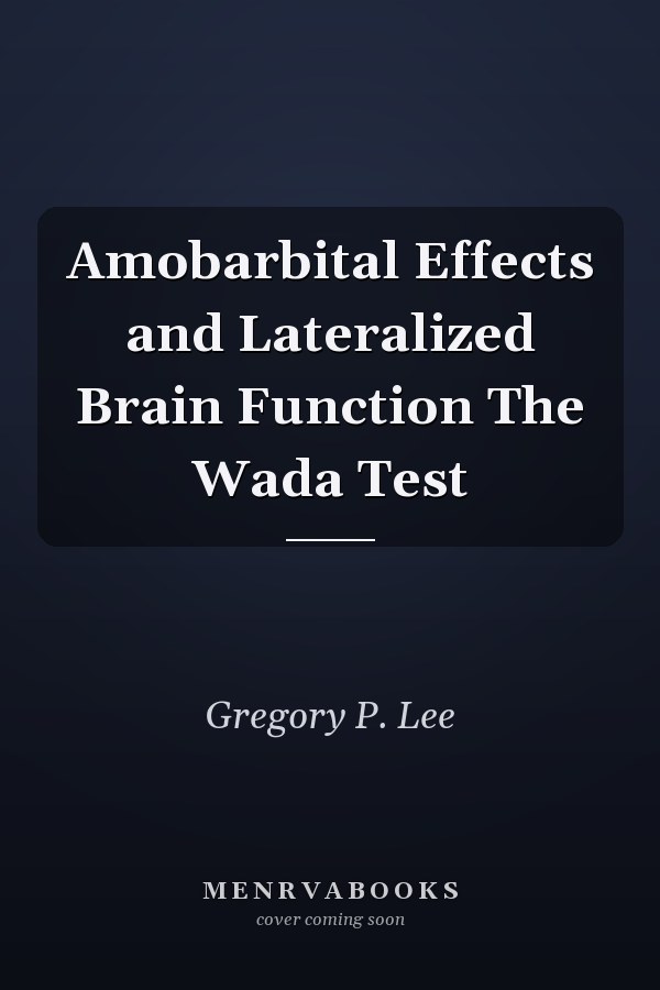 Amobarbital Effects and Lateralized Brain Function The Wada Test