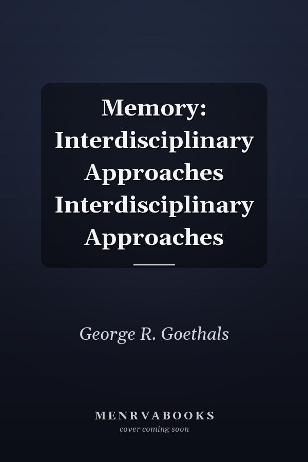 Memory: Interdisciplinary Approaches Interdisciplinary Approaches