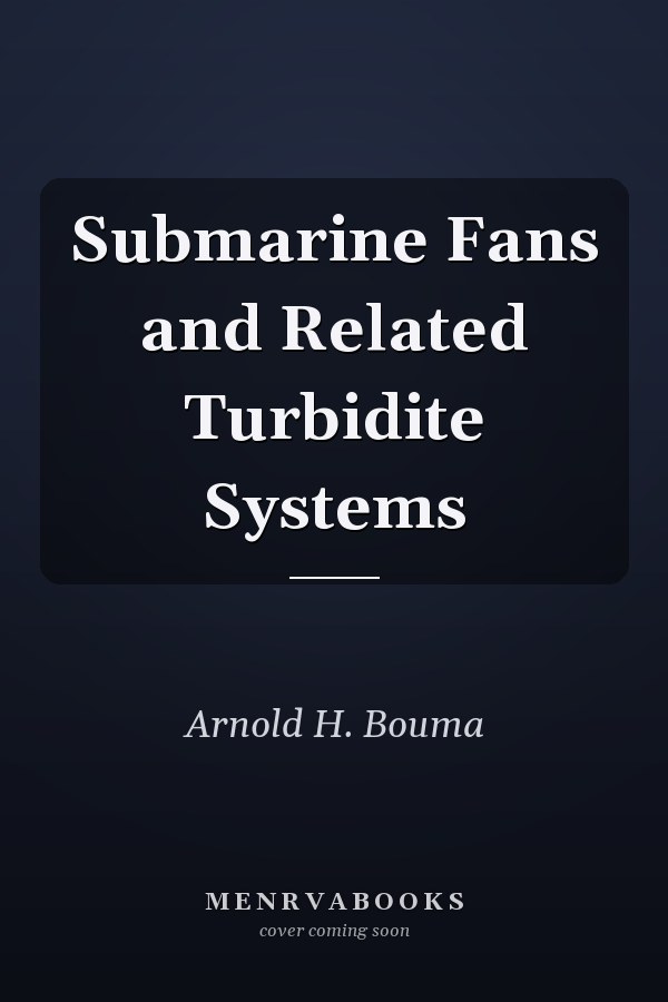 Submarine Fans and Related Turbidite Systems