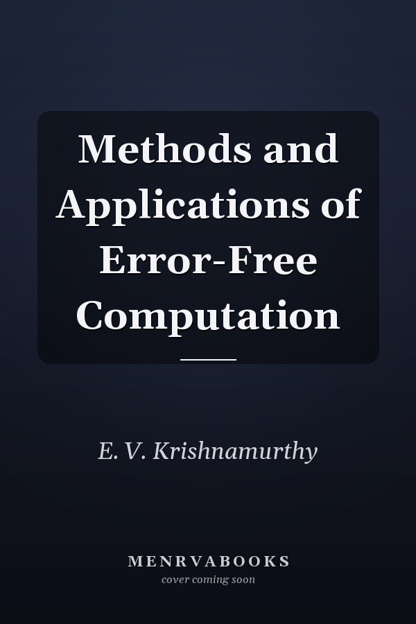 Methods and Applications of Error-Free Computation