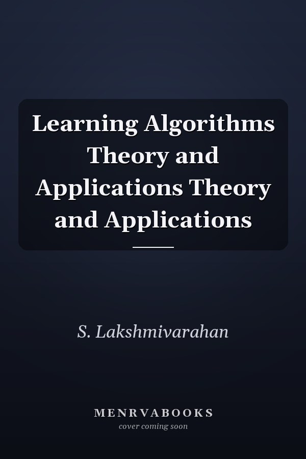 Learning Algorithms Theory and Applications Theory and Applications
