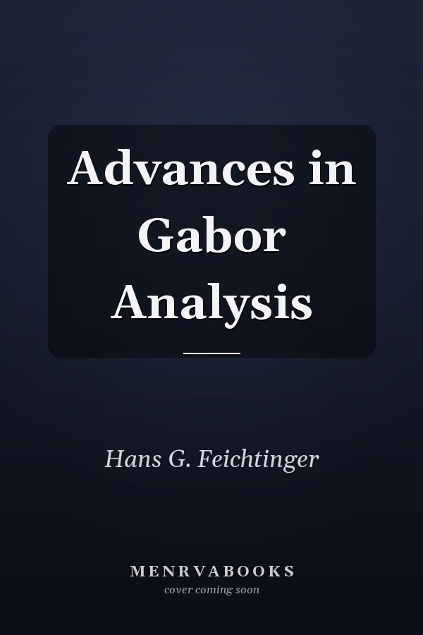 Advances in Gabor Analysis