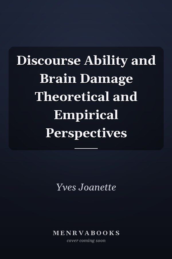 Discourse Ability and Brain Damage Theoretical and Empirical Perspectives