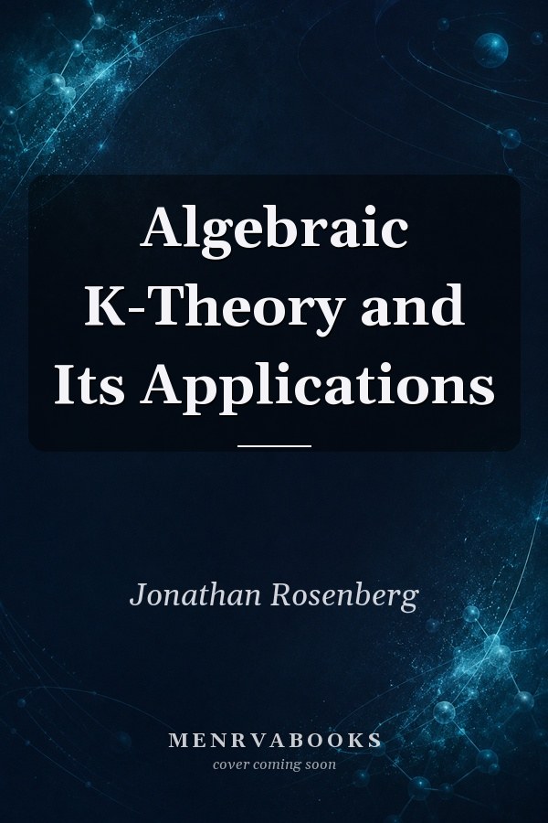 Algebraic K-Theory and Its Applications