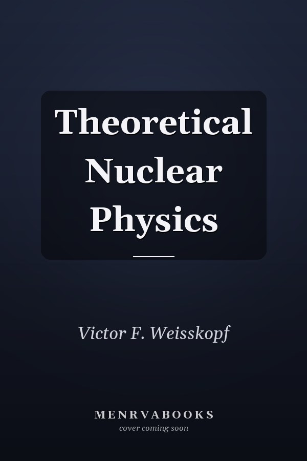 Theoretical Nuclear Physics