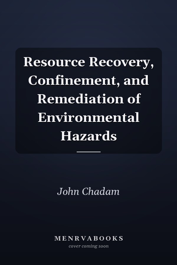 Resource Recovery, Confinement, and Remediation of Environmental Hazards