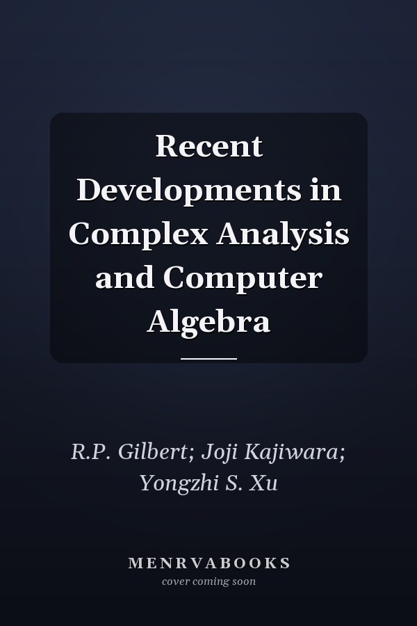 Recent Developments in Complex Analysis and Computer Algebra