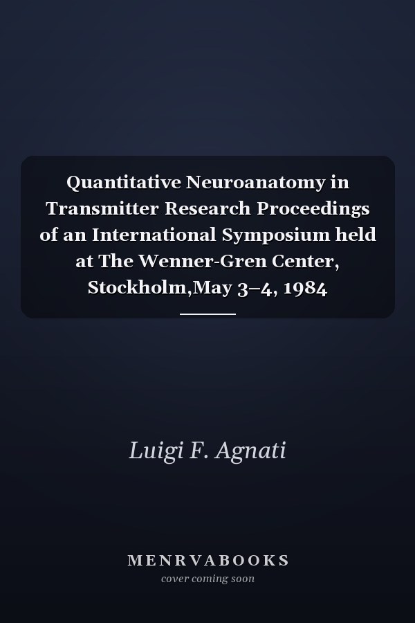 Quantitative Neuroanatomy in Transmitter Research Proceedings of an International Symposium held at The Wenner-Gren Center, Stockholm,May 3–4, 1984