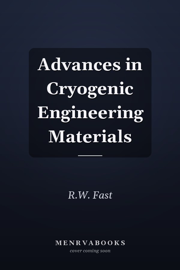Advances in Cryogenic Engineering Materials