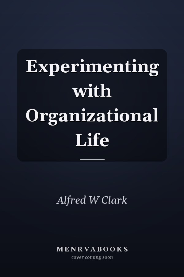 Experimenting with Organizational Life