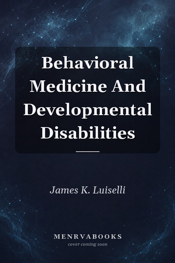 Behavioral Medicine And Developmental Disabilities