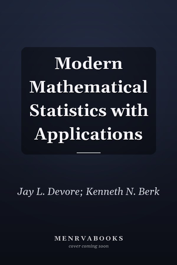 Modern Mathematical Statistics with Applications