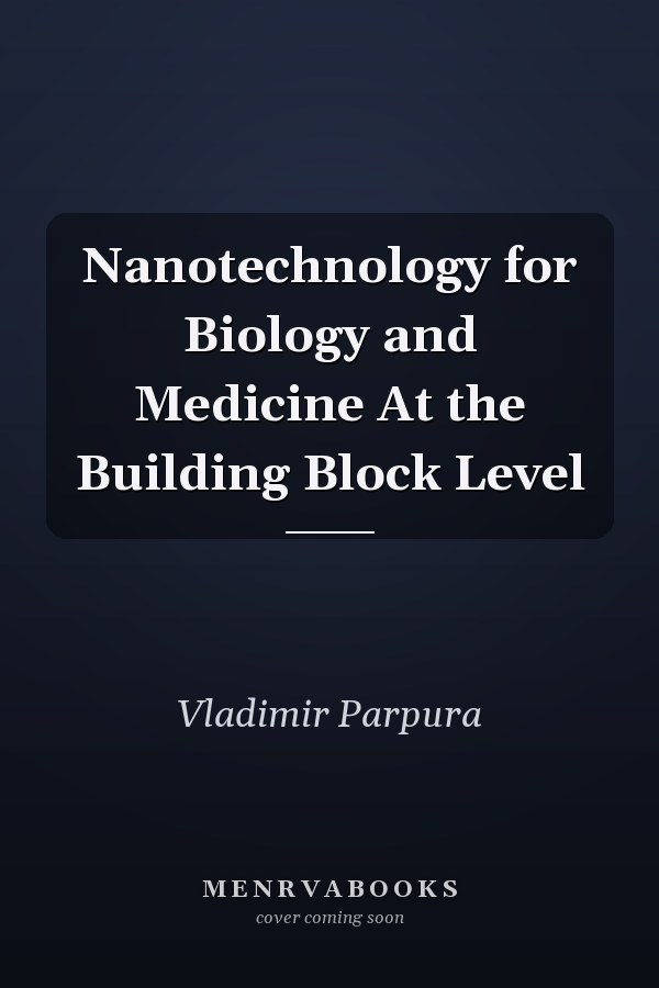 Nanotechnology for Biology and Medicine At the Building Block Level