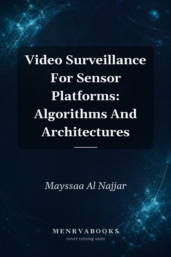 Video Surveillance For Sensor Platforms: Algorithms And Architectures
