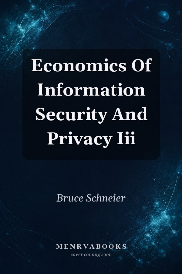 Economics Of Information Security And Privacy Iii