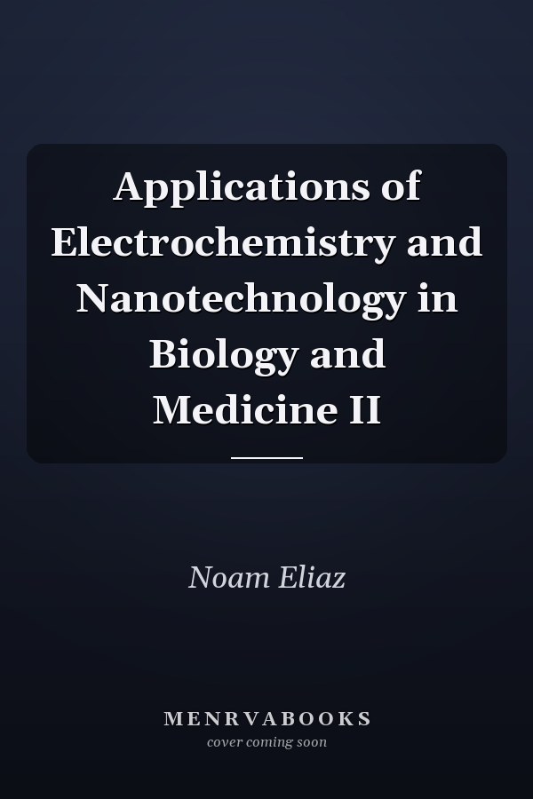 Applications of Electrochemistry and Nanotechnology in Biology and Medicine II