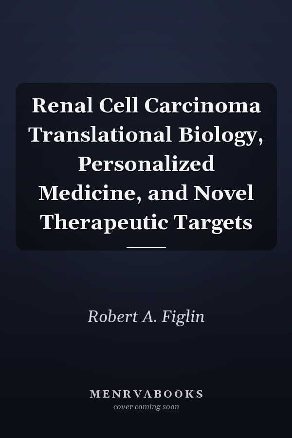 Renal Cell Carcinoma Translational Biology, Personalized Medicine, and Novel Therapeutic Targets