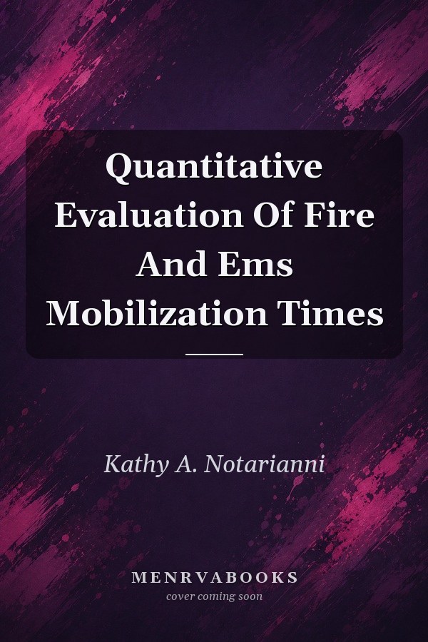 Quantitative Evaluation Of Fire And Ems Mobilization Times