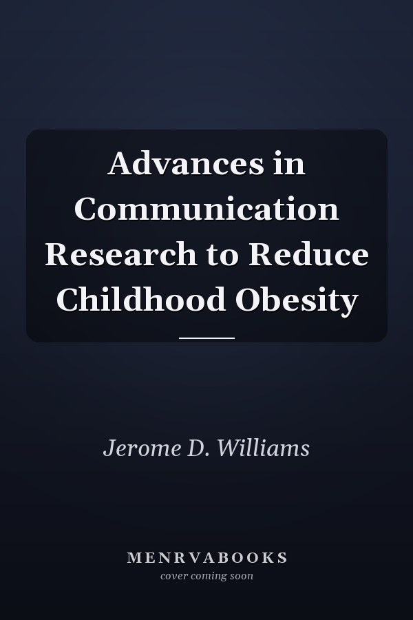 Advances in Communication Research to Reduce Childhood Obesity