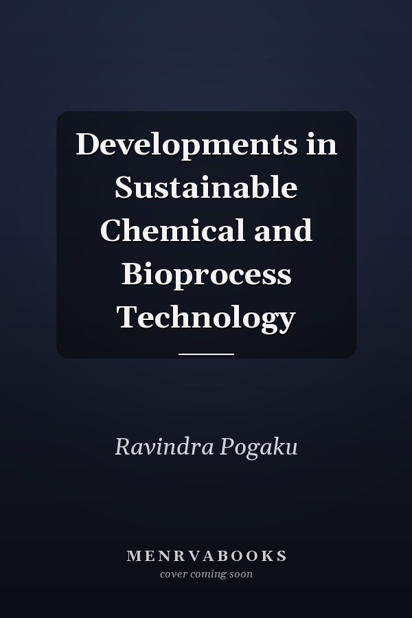 Developments in Sustainable Chemical and Bioprocess Technology