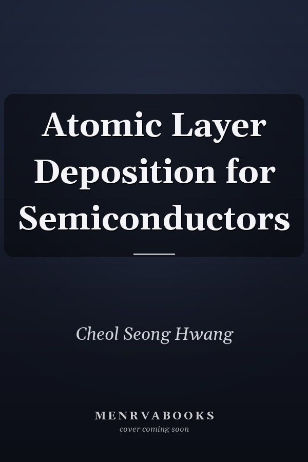 Atomic Layer Deposition for Semiconductors