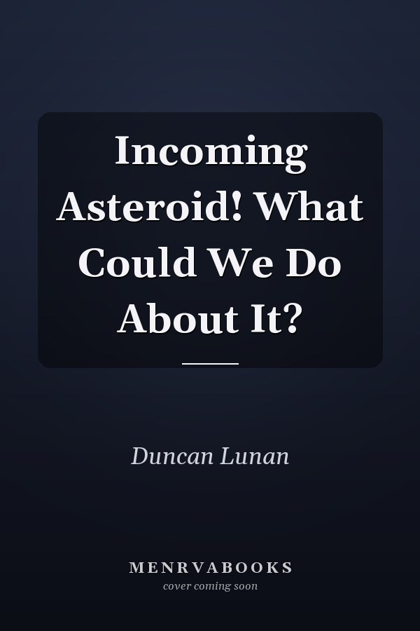 Incoming Asteroid! What Could We Do About It?