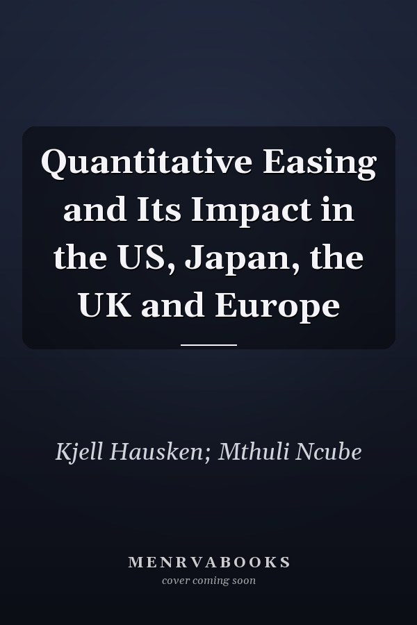 Quantitative Easing and Its Impact in the US, Japan, the UK and Europe