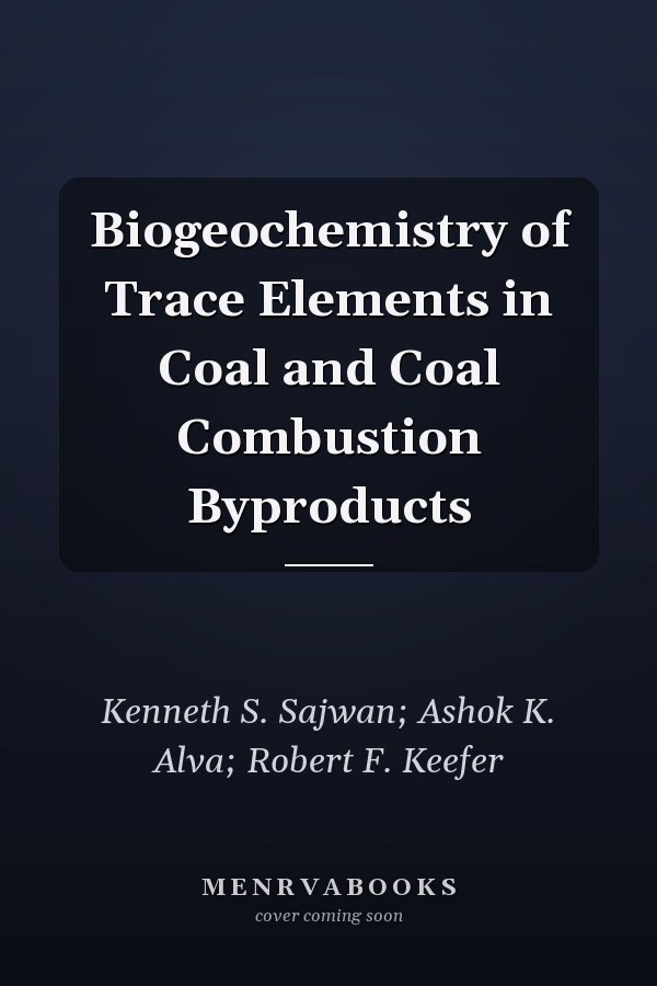 Biogeochemistry of Trace Elements in Coal and Coal Combustion Byproducts