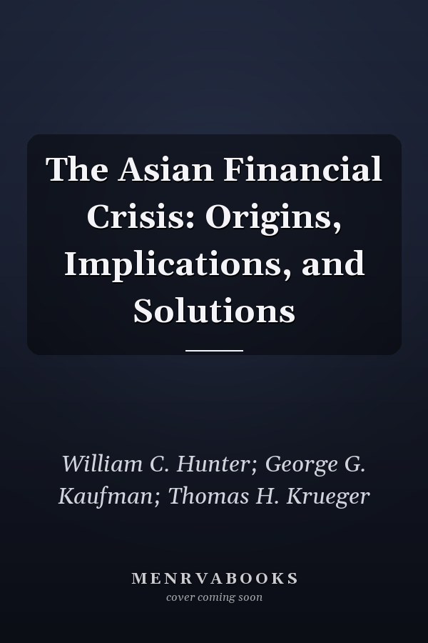The Asian Financial Crisis: Origins, Implications, and Solutions