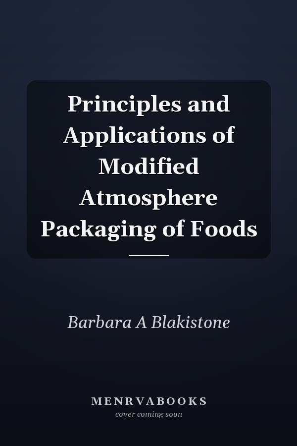 Principles and Applications of Modified Atmosphere Packaging of Foods