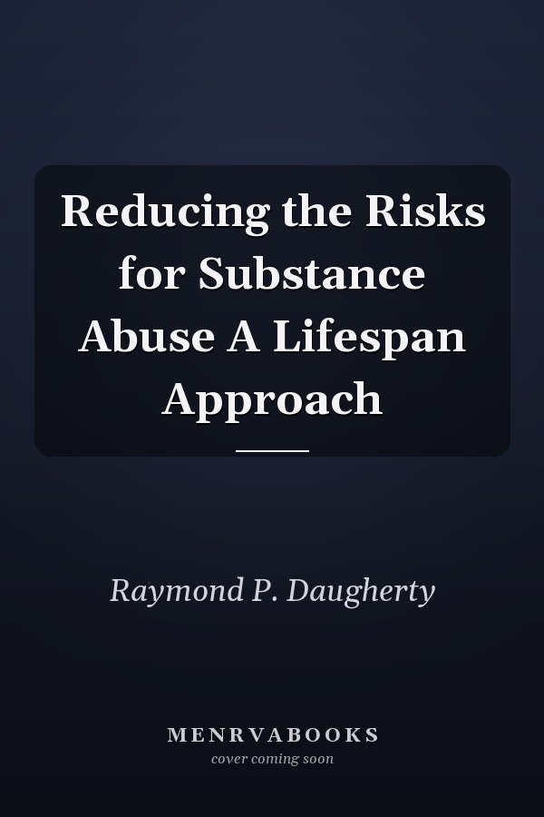 Reducing the Risks for Substance Abuse A Lifespan Approach