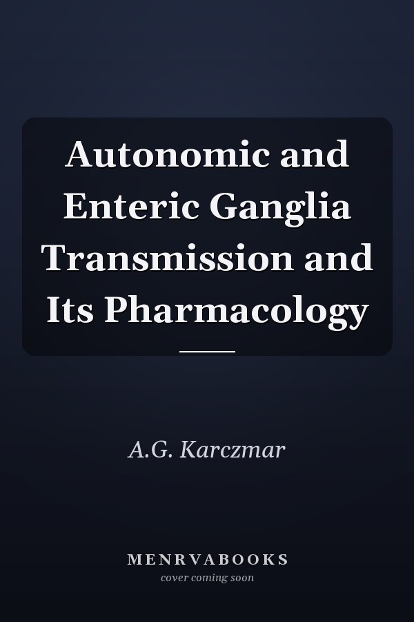 Autonomic and Enteric Ganglia Transmission and Its Pharmacology