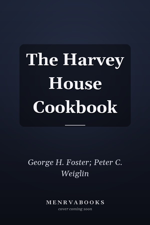 The Harvey House Cookbook