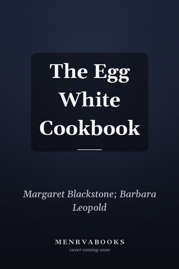 The Egg White Cookbook