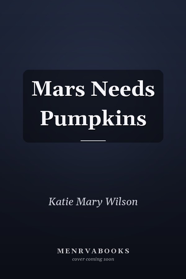 Mars Needs Pumpkins
