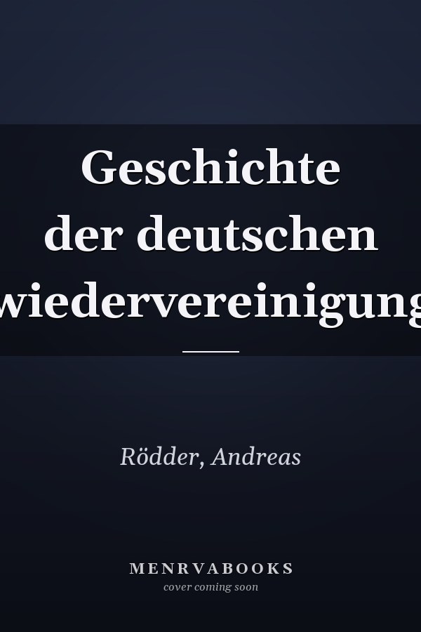 Geschichte der deutschen wiedervereinigung