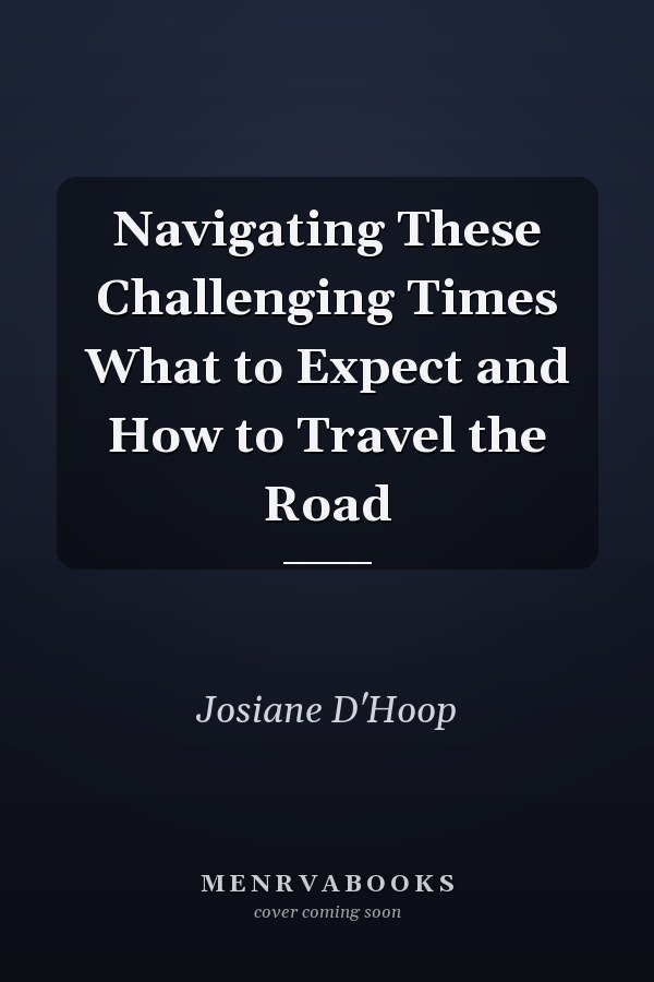 Navigating These Challenging Times What to Expect and How to Travel the Road