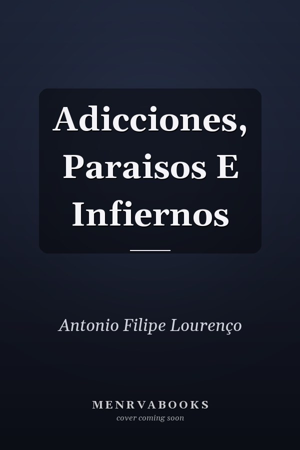 Adicciones, Paraisos E Infiernos