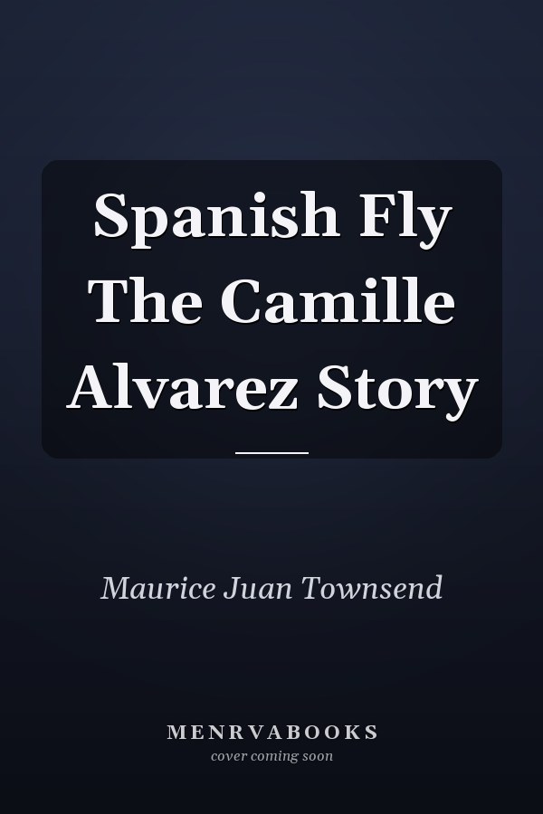 Spanish Fly The Camille Alvarez Story