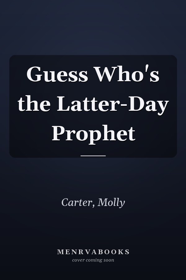 Guess Who's the Latter-Day Prophet