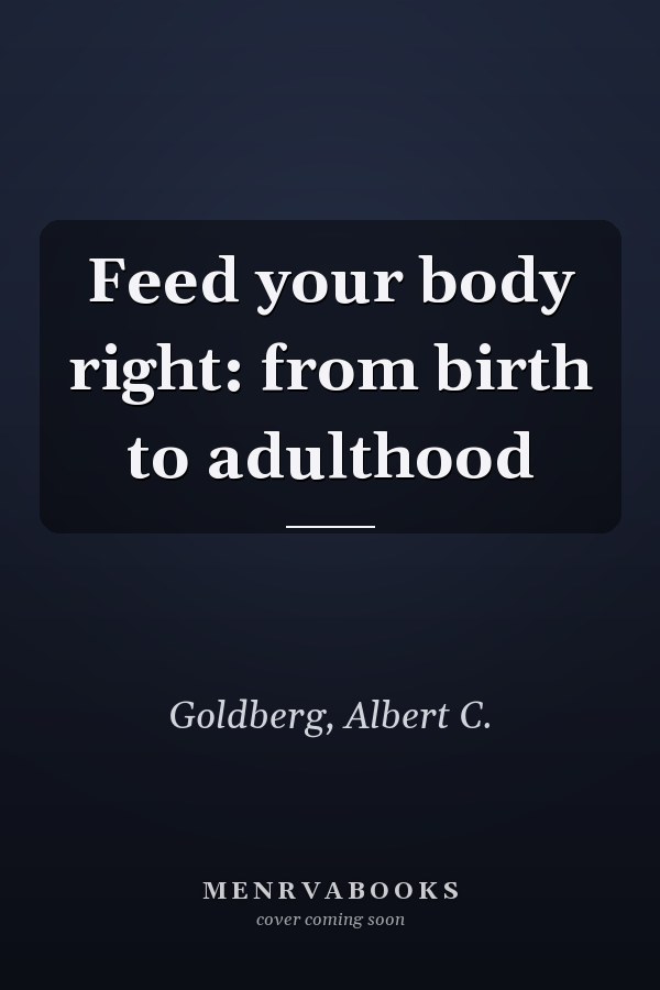 Feed your body right: from birth to adulthood