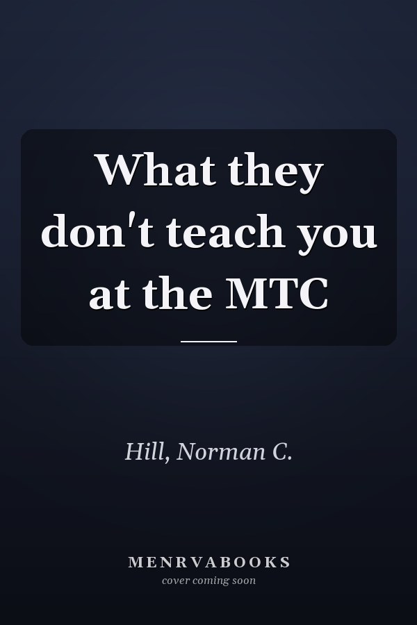 What they don't teach you at the MTC