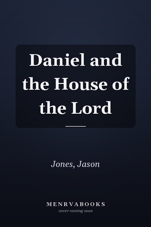 Daniel and the House of the Lord