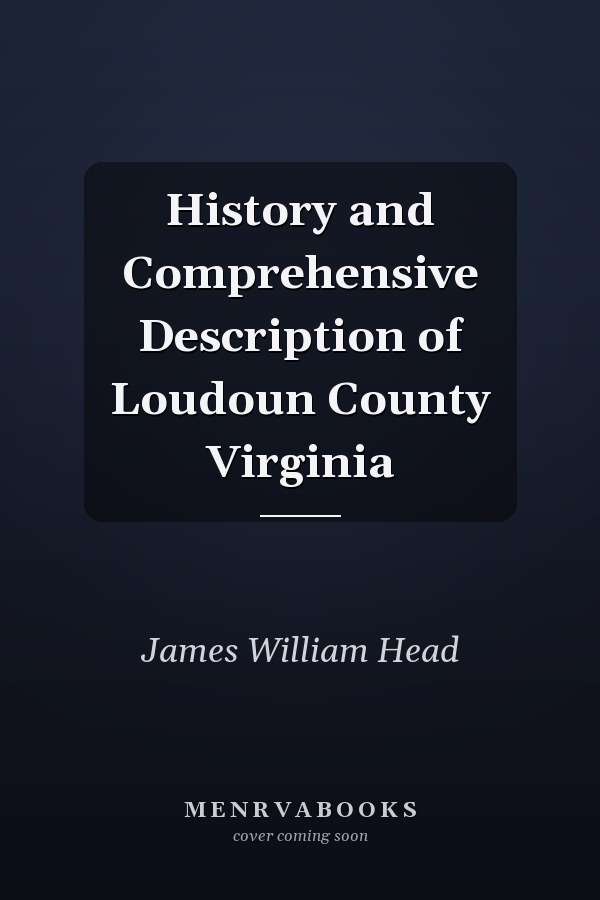 History and Comprehensive Description of Loudoun County Virginia