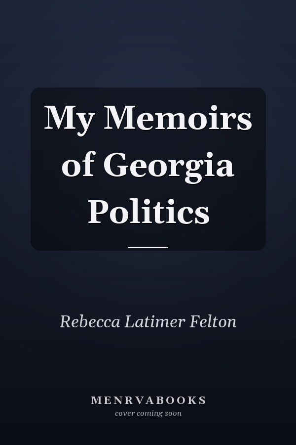My Memoirs of Georgia Politics