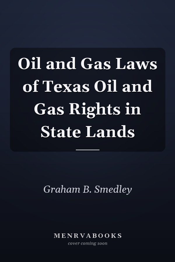 Oil and Gas Laws of Texas Oil and Gas Rights in State Lands