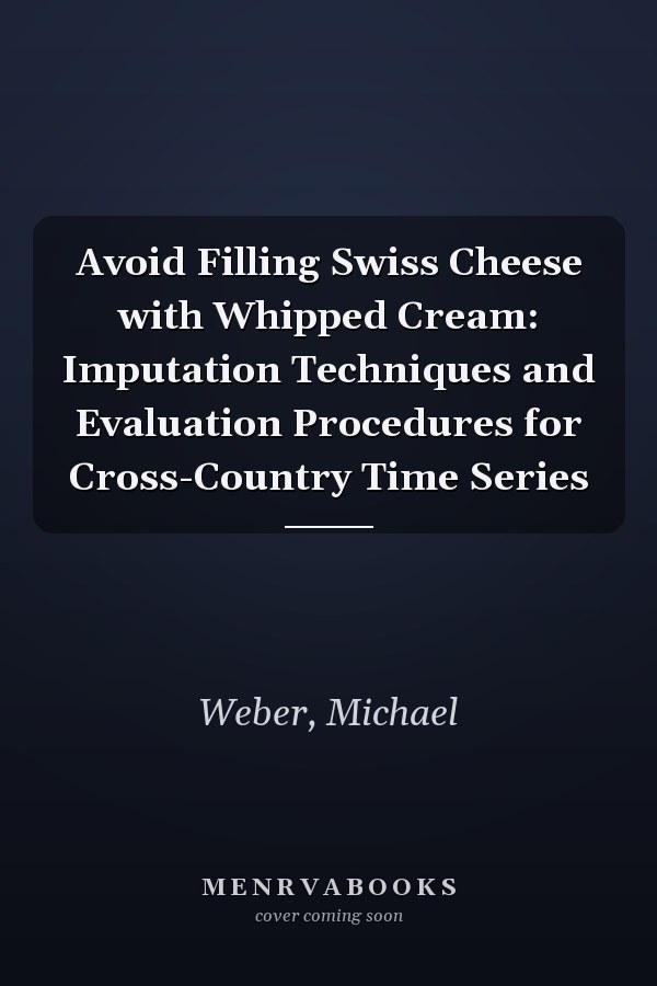 Avoid Filling Swiss Cheese with Whipped Cream: Imputation Techniques and Evaluation Procedures for Cross-Country Time Series