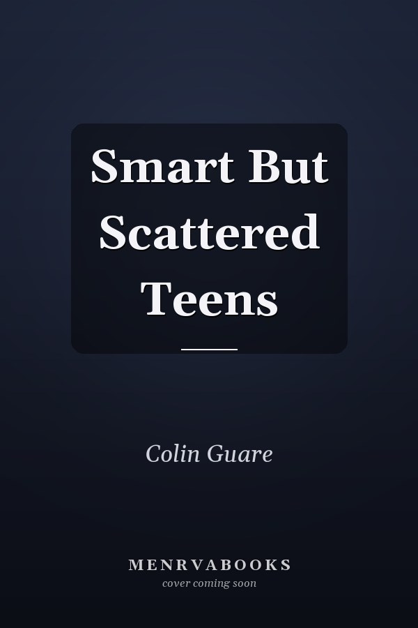 Smart But Scattered Teens